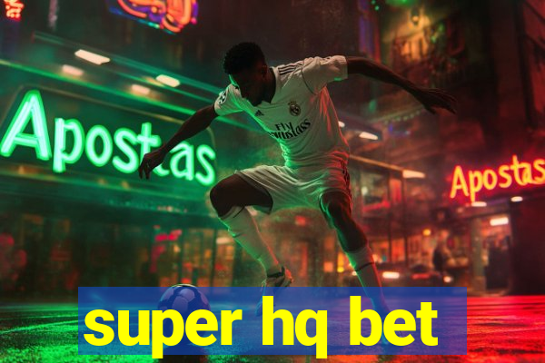 super hq bet